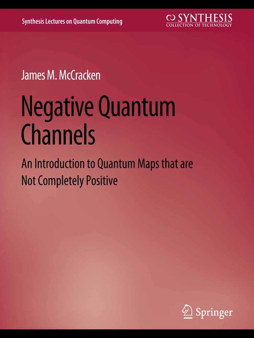 Title details for Negative Quantum Channels by James M. McCracken - Available
